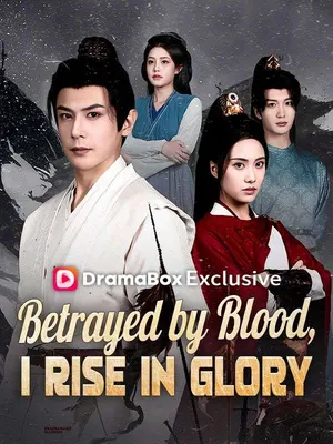 Betrayed by Blood, I Rise in Glory