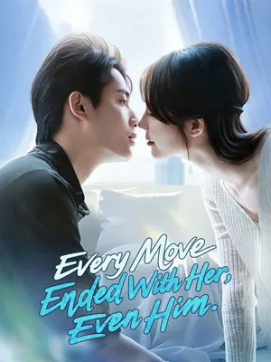 Every Move Ended With Her, Even Him
