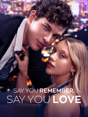 Say You Remember, Say You Love