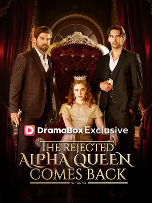 The Rejected Alpha Queen Comes Back