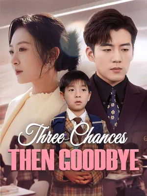 Three Chances, Then Goodbye