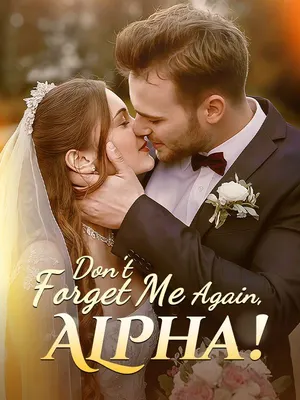 Don't forget me again,Alpha!
