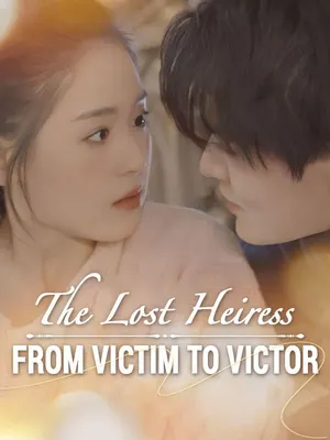 The Lost Heiress: From Victim to Victor