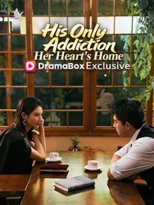 His Only Addiction, Her Heart's Home