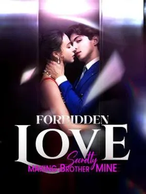 Forbidden Love - Secretly Making Brother Mine