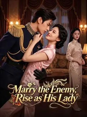 Marry the Enemy, Rise as His Lady