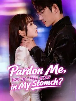 Pardon Me, Why Do I Feel Kicks in My Stomach?