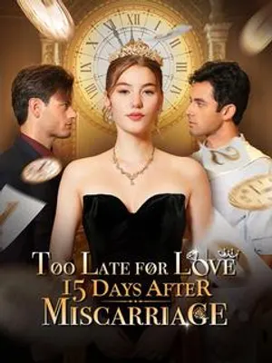 Too Late for Love: 15 Days After Miscarriage