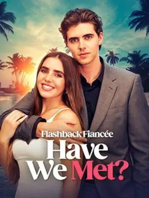 Flashback Fiancée: Have We Met?