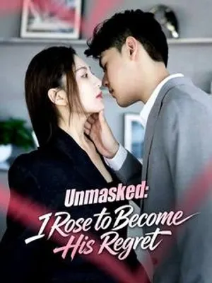 Unmasked: I Rose to Become His Regret
