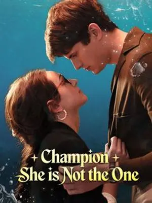 Champion, She is Not the One