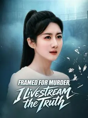 Framed for Murder, I Livestream the Truth