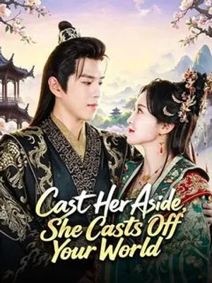 Cast Her Aside, She Casts Off Your World