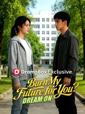 Burn My Future for You? Dream On