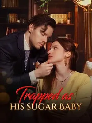 Trapped as His Sugar Baby