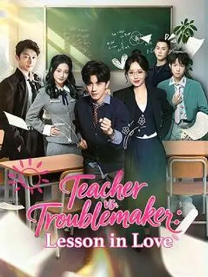 Teacher vs. Troublemaker: Lesson in Love