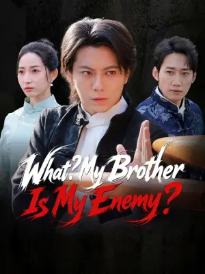 What? My Brother Is My Enemy?