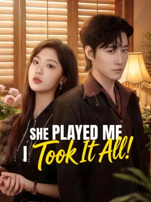 She Played Me, I Took It All!