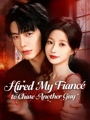 Hired My Fiancé to Chase Another Guy