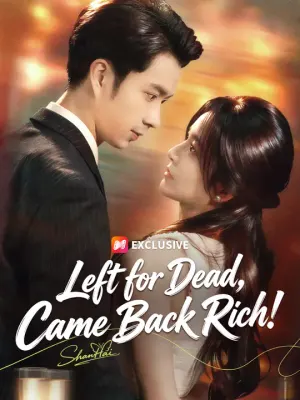 Left for Dead, Came Back Rich!