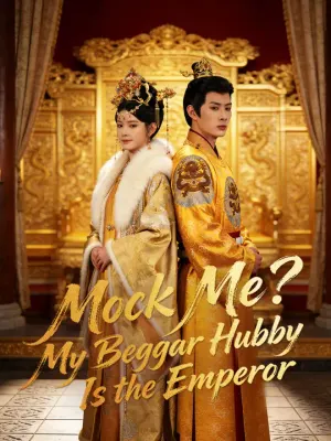 Mock Me? My Beggar Hubby Is the Emperor