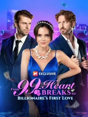 From 99-Heartbreaks to Billionaire's First Love