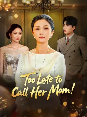 Too Late to Call Her Mom