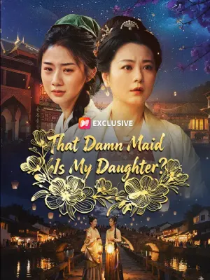 That Damn Maid Is My Daughter?
