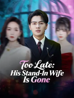 (Dubbed) Too Late: His Stand-In Wife Is Gone