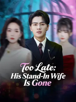 Too Late: His Stand-In Wife Is Gone