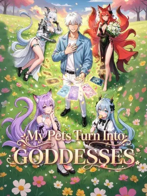 My Pets Turn Into GODDESSES