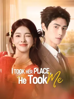 I Took Her Place, He Took Me