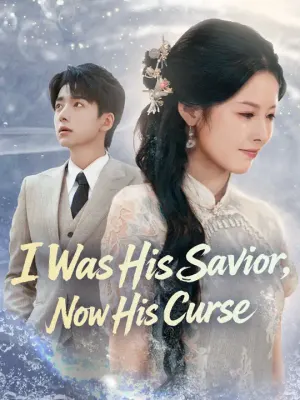 I Was His Savior, Now His Curse