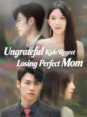 Ungrateful Kids Regret Losing Perfect Mom