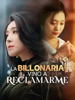 La billonaria vino a reclamarme