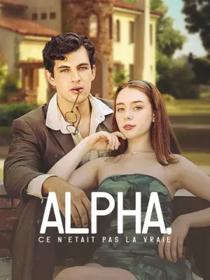 ALPHA, CE N’ÉTAIT PAS LA VRAIE