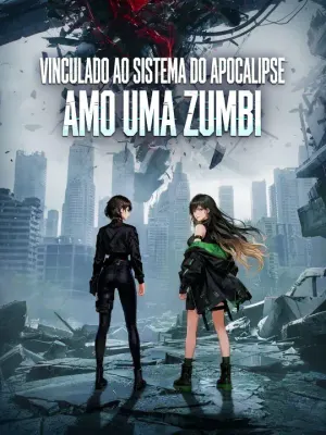 (Dublagem) Vinculado ao Sistema do Apocalipse, Amo uma Zumbi