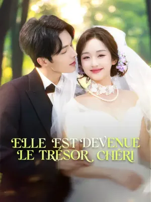 ELLE EST DEVENUE LE TRÉSOR CHÉRI.