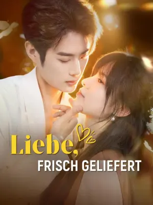 Liebe, frisch geliefert
