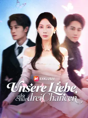 Unsere Liebe gibt nur drei Chancen