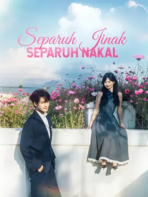 Separuh Jinak, Separuh Nakal