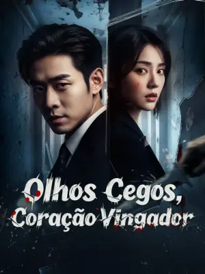 Olhos Cegos, Coração Vingador