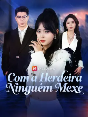Com a Herdeira Ninguém Mexe