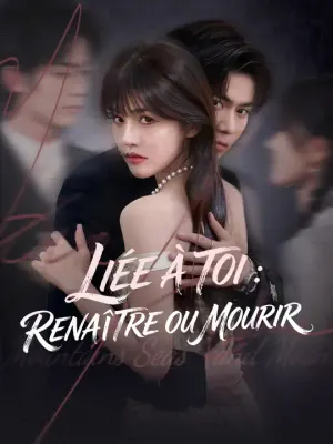 LIÉE À TOI : RENAÎTRE OU MOURIR