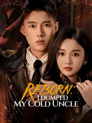 Reborn: I Dumped My Cold Uncle