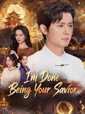 I'm Done Being Your Savior