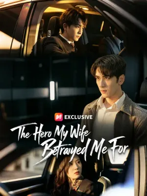 The Hero My Wife Betrayed Me For