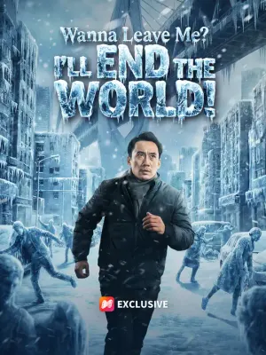 Wanna Leave Me? I’ll End the World!