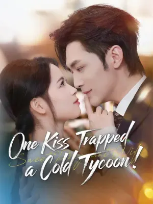 One Kiss Trapped a Cold Tycoon!