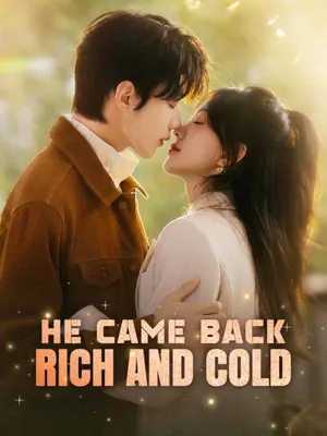 He Came Back Rich and Cold